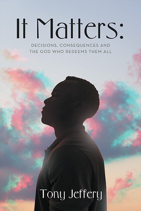 Cover of It Matters: Decisions, Consequences, and the God Who Redeems Them All